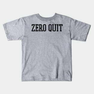 Zero Quit - Workout Motivation Gym Fitness Kids T-Shirt